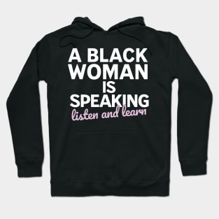 A black woman is speaking listen and learn Hoodie